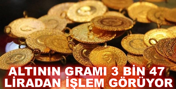 Altının gramı 3 bin 47 liradan işlem görüyor