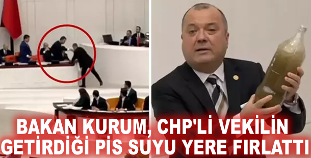 Meclis'te tansiyon yükseldi! Bakan Kurum, CHP'li vekilin getirdiği pis suyu yere fırlattı
