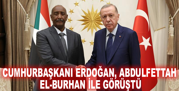 Cumhurbaşkanı Erdoğan, Abdulfettah el-Burhan ile görüştü