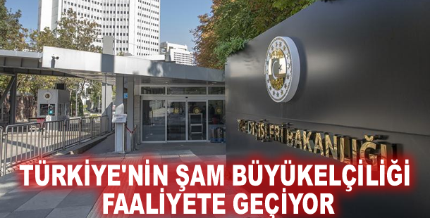 Türkiye'nin Şam Büyükelçiliği faaliyete geçiyor