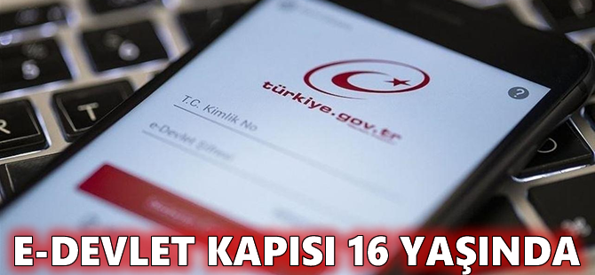 E-Devlet Kapısı 16 yaşında