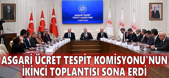 Asgari Ücret Tespit Komisyonu'nun ikinci toplantısı sona erdi