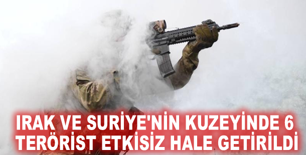 Irak ve Suriye'nin kuzeyinde 6 terörist etkisiz hale getirildi