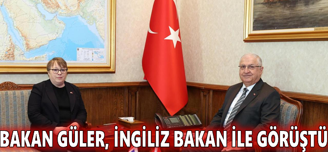 Bakan Güler, İngiliz bakan ile görüştü