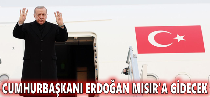 Cumhurbaşkanı Erdoğan Mısır'a gidecek