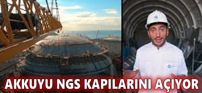 Akkuyu NGS kapılarını açıyor