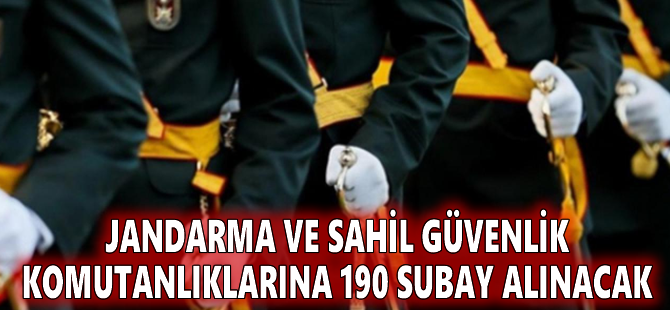 Jandarma ve Sahil Güvenlik komutanlıklarına 190 subay alınacak