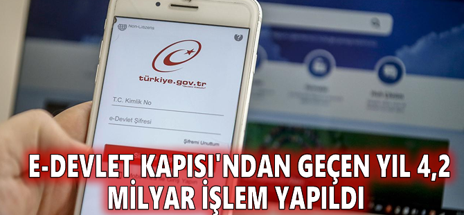 e-Devlet Kapısı'ndan geçen yıl 4,2 milyar işlem yapıldı