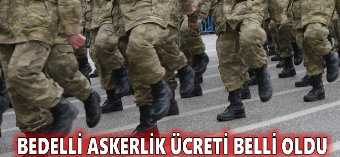 Bedelli askerlik ücreti belli oldu