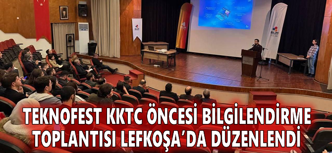 TEKNOFEST KKTC öncesi bilgilendirme toplantısı Lefkoşa’da düzenlendi