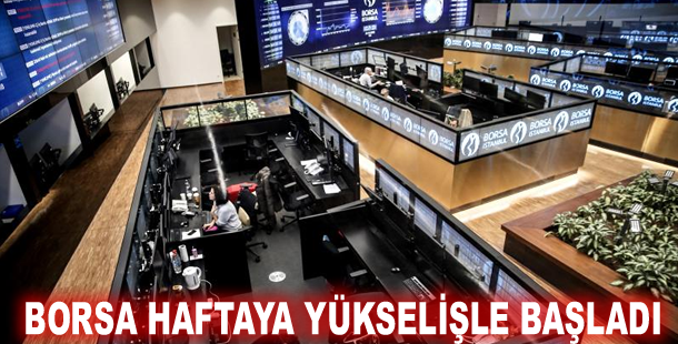 Borsa haftaya yükselişle başladı
