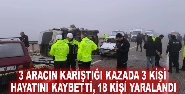 3 aracın karıştığı kazada 3 kişi hayatını kaybetti, 18 kişi yaralandı