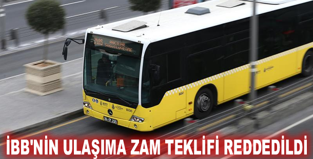 İBB'nin ulaşıma zam teklifi reddedildi