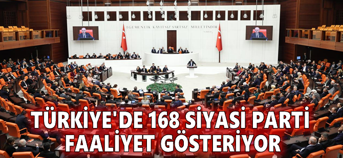 Türkiye'de 168 siyasi parti faaliyet gösteriyor
