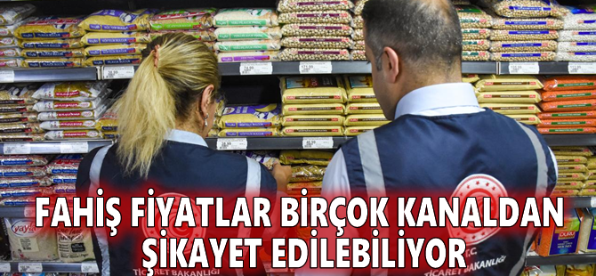 Fahiş fiyatlar birçok kanaldan şikayet edilebiliyor