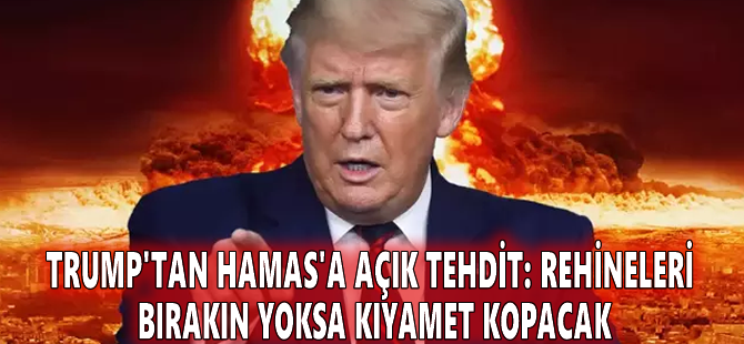 Trump'tan Hamas'a açık tehdit: Rehineleri bırakın yoksa kıyamet kopacak