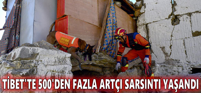 Tibet'te 500'den fazla artçı sarsıntı yaşandı