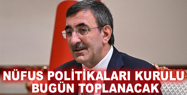 Nüfus Politikaları Kurulu bugün toplanacak