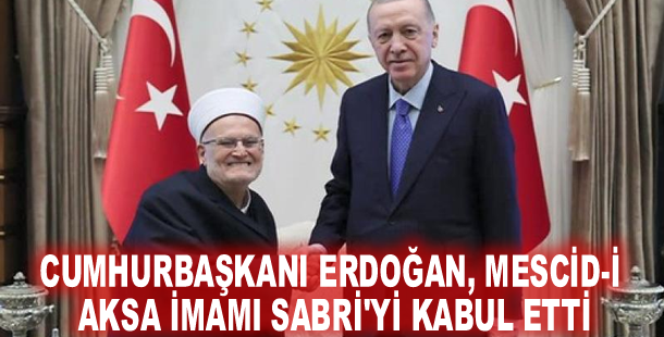 Cumhurbaşkanı Erdoğan, Mescid-i Aksa İmamı Sabri'yi kabul etti