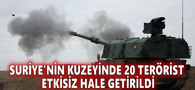 Suriye'nin kuzeyinde 20 terörist etkisiz hale getirildi