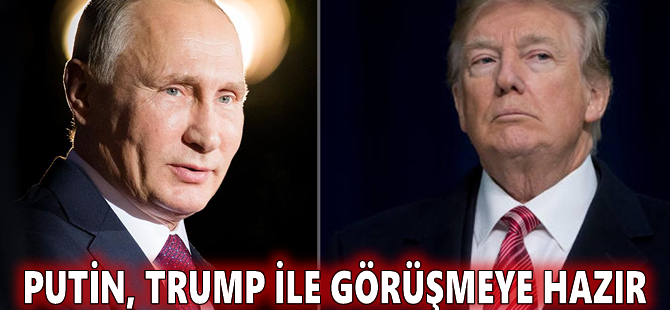 Putin, Trump ile görüşmeye hazır