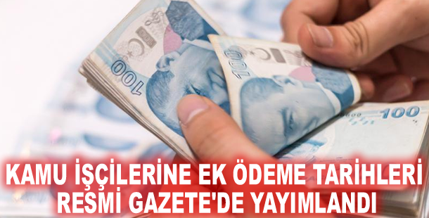 Kamu işçilerine ek ödeme tarihleri Resmi Gazete'de yayımlandı
