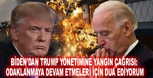 Biden'dan Trump yönetimine yangın çağrısı: Odaklanmaya devam etmeleri için dua ediyorum