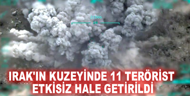 Irak'ın kuzeyinde 11 terörist etkisiz hale getirildi