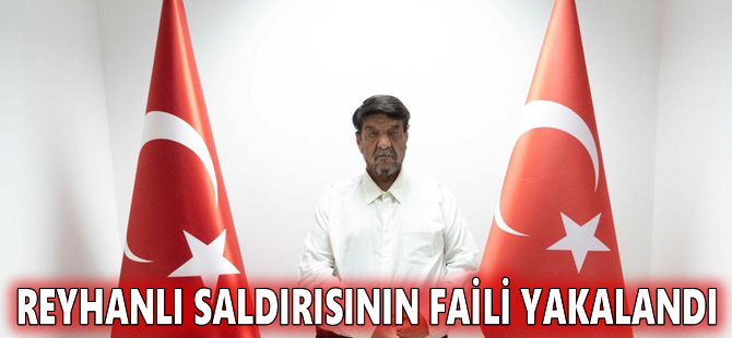 Reyhanlı saldırısının faili yakalandı