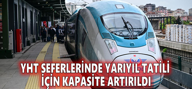 YHT seferlerinde yarıyıl tatili için kapasite artırıldı