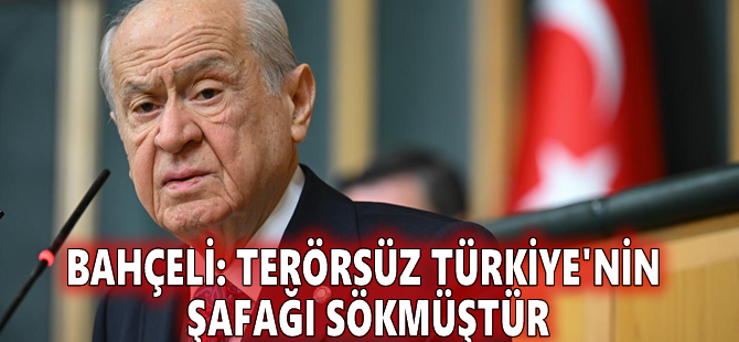 Bahçeli: Terörsüz Türkiye'nin şafağı sökmüştür