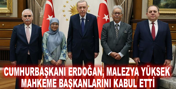 Cumhurbaşkanı Erdoğan, Malezya yüksek mahkeme başkanlarını kabul etti