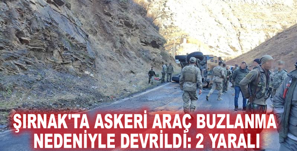 Şırnak'ta askeri araç buzlanma nedeniyle devrildi: 2 yaralı
