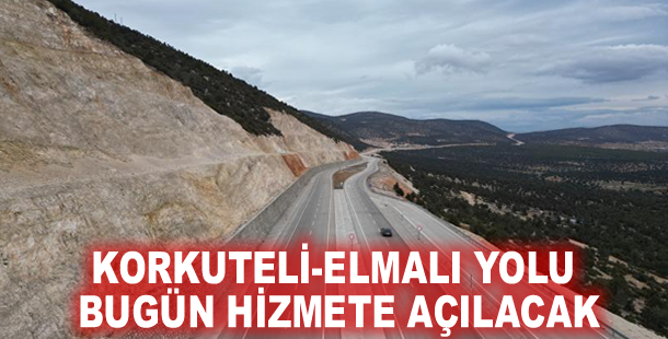 Korkuteli-Elmalı yolu bugün hizmete açılacak