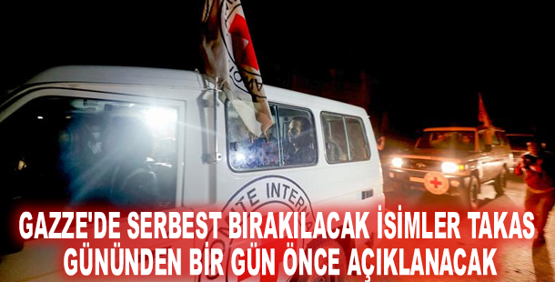 Gazze'de serbest bırakılacak isimler takas gününden bir gün önce açıklanacak