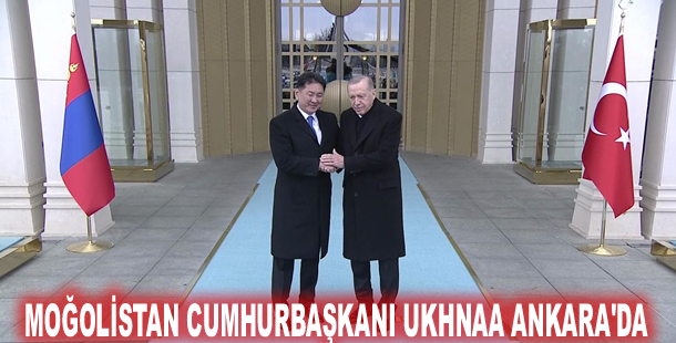 Moğolistan Cumhurbaşkanı Ukhnaa Ankara'da