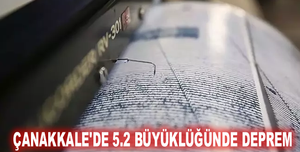 Çanakkale'de 5.2 büyüklüğünde deprem! İstanbul'da da hissedildi