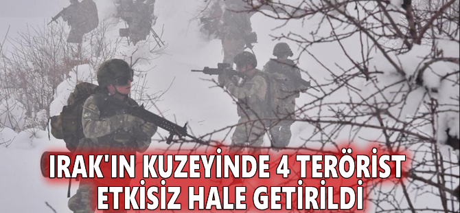 Irak'ın kuzeyinde 4 terörist etkisiz hale getirildi