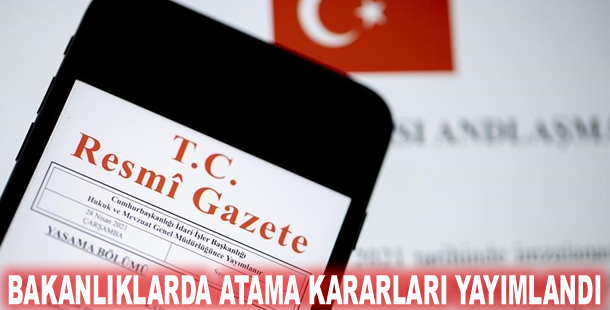 Bakanlıklarda atama kararları yayımlandı