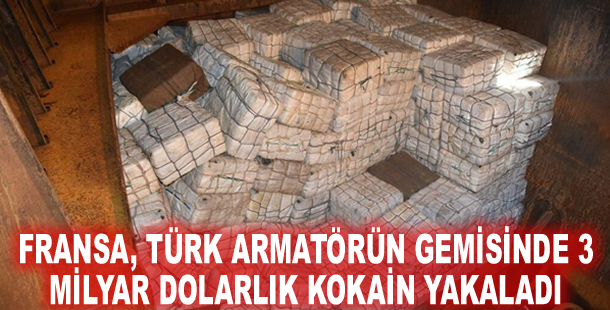 Fransa, Türk armatörün gemisinde 3 milyar dolarlık kokain yakaladı