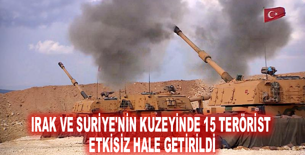 Irak ve Suriye'nin kuzeyinde 15 terörist etkisiz hale getirildi