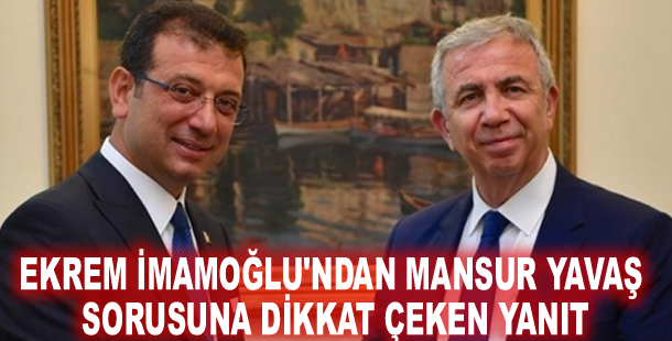 Ekrem İmamoğlu'ndan Mansur Yavaş Sorusuna Dikkat Çeken Yanıt