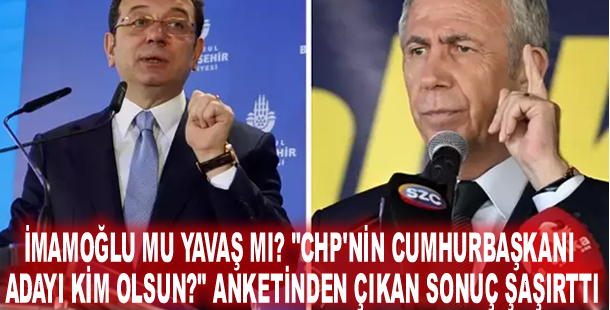 İmamoğlu mu Yavaş mı? "CHP'nin cumhurbaşkanı adayı kim olsun?" anketinden çıkan sonuç şaşırttı