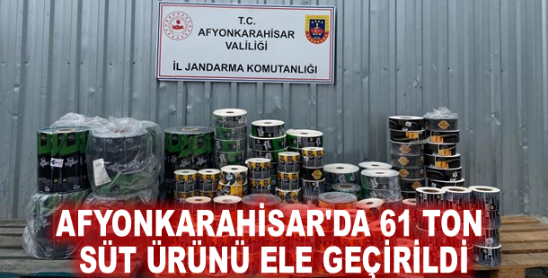 Afyonkarahisar'da 61 ton süt ürünü ele geçirildi