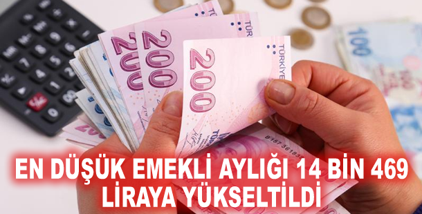 En düşük emekli aylığı 14 bin 469 liraya yükseltildi