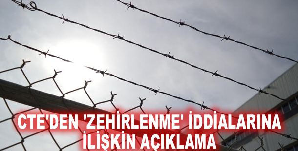 CTE'den 'zehirlenme' iddialarına ilişkin açıklama