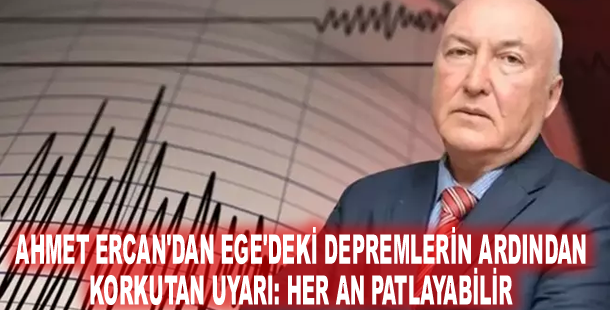 Ahmet Ercan'dan Ege'deki depremlerin ardından korkutan uyarı: Her an patlayabilir