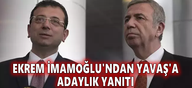 Ekrem İmamoğlu'ndan Yavaş'a adaylık yanıtı
