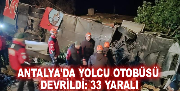 Antalya'da yolcu otobüsü devrildi: 33 yaralı