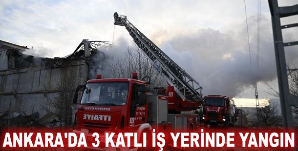 Ankara'da 3 katlı iş yerinde yangın